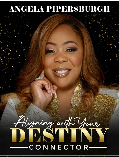 Aligning With Your Destiny Connector -  Angela Pipersburgh