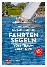 Praxisguide Fahrtensegeln - Leon Schulz