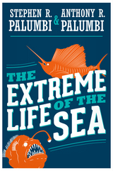 The Extreme Life of the Sea - Stephen R. Palumbi, Anthony R. Palumbi