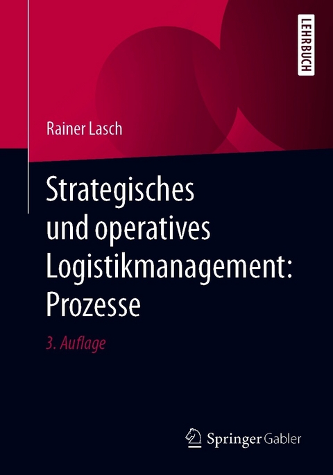 Strategisches und operatives Logistikmanagement: Prozesse -  Rainer Lasch