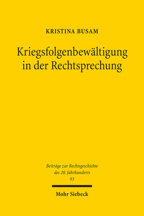 Kriegsfolgenbewältigung in der Rechtsprechung -  Kristina Busam