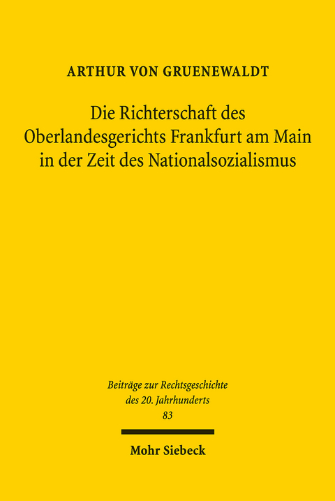 Die Richterschaft des Oberlandesgerichts Frankfurt am Main in der Zeit des Nationalsozialismus -  Arthur von Gruenewaldt