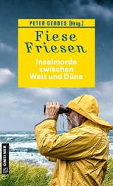 Fiese Friesen - Inselmorde zwischen Watt und Düne - Ocke Aukes, Peter Gerdes, Tatjana Kruse, Christine Bacher, Andreas Scheepker, Herbert Knorr, Ulrike Barow, Sandra Lüpkes, Klaus-Peter Wolf, Christiane Franke, Christine Bonvin, Jürgen Ehlers, Regine Kölpin, Ulrich Hefner