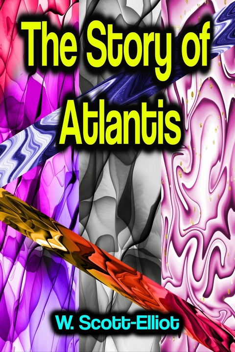 The Story of Atlantis - W. Scott-Elliot