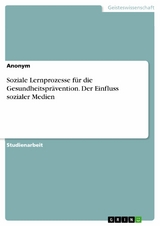 Soziale Lernprozesse für die Gesundheitsprävention. Der Einfluss sozialer Medien