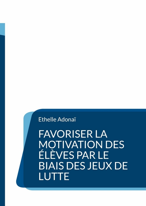 Favoriser la motivation des élèves par le biais des jeux de lutte - Ethelle Adonaï