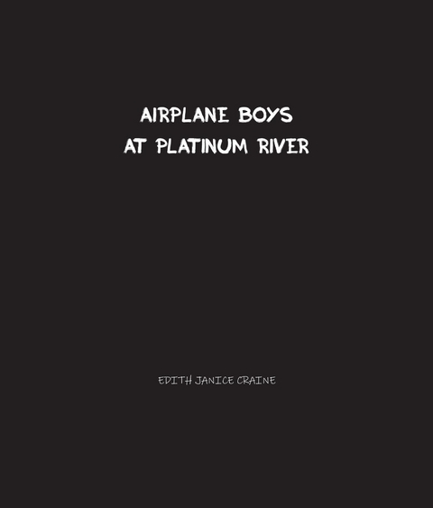 Airplane Boys at Platinum River - Edith Craine