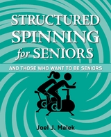 Structured Spinning for Seniors...and Those Who Want to Be Seniors - Joel J Malek