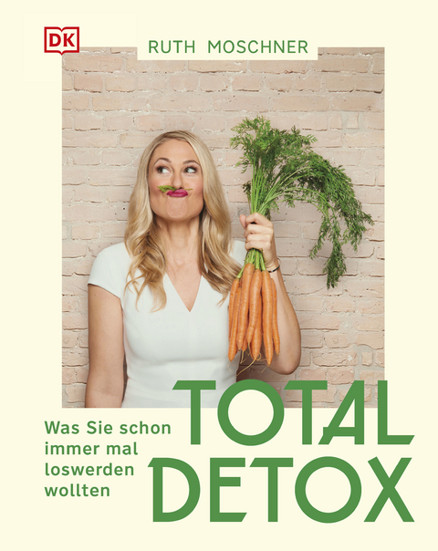 Total Detox – Was Sie schon immer mal loswerden wollten - Ruth Moschner