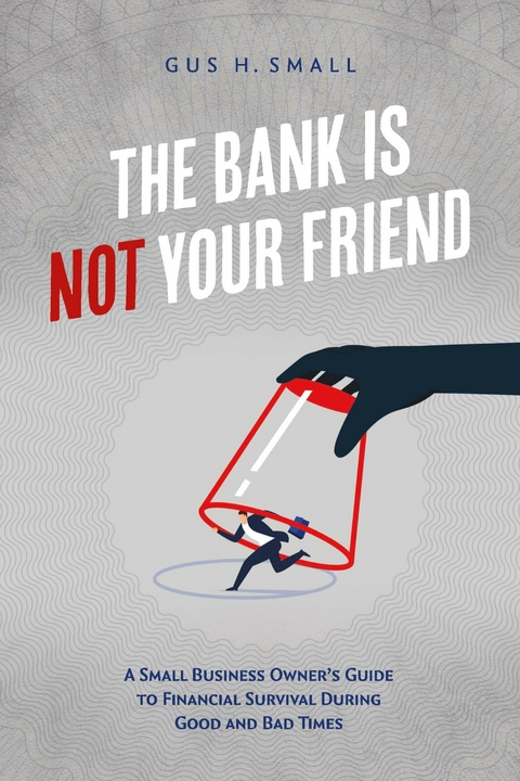 Bank is Not Your Friend -  Gus Small