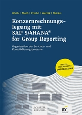 Konzernrechnungslegung mit SAP S4/HANA for Group Reporting -  Johannes Wirth,  Andreas Muth,  Oliver Precht,  Anna Werbik,  Jan Christian Mücke