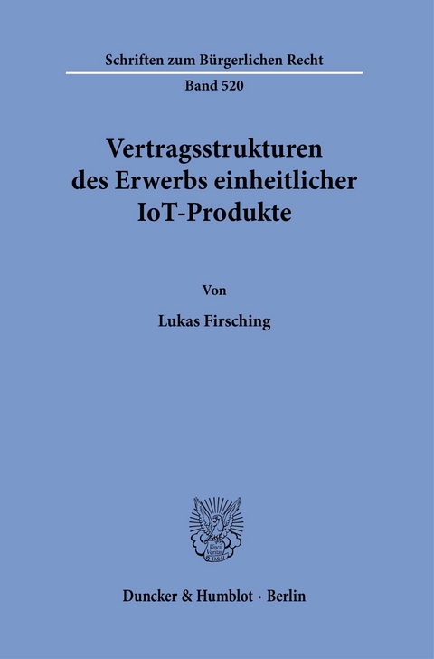 Vertragsstrukturen des Erwerbs einheitlicher IoT-Produkte. -  Lukas Firsching