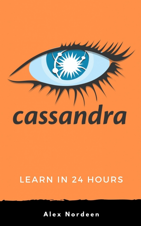 Learn Cassandra in 24 Hours -  Alex Nordeen