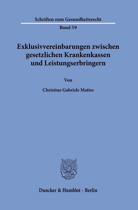 Exklusivvereinbarungen zwischen gesetzlichen Krankenkassen und Leistungserbringern. -  Christine Gabriele Mattes