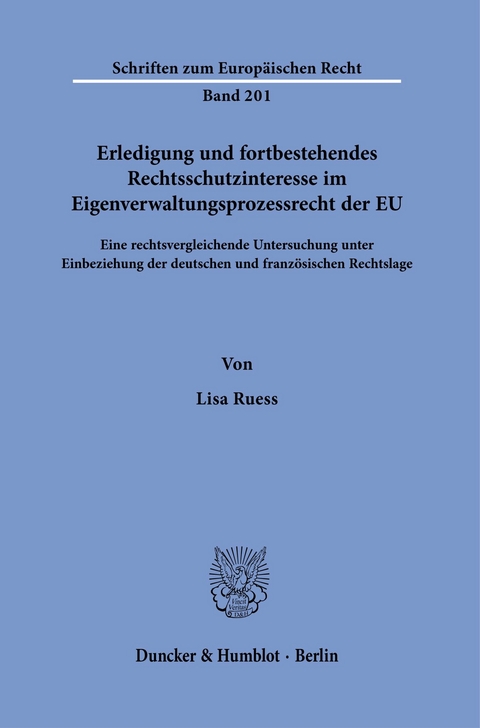 Erledigung und fortbestehendes Rechtsschutzinteresse im Eigenverwaltungsprozessrecht der EU. -  Lisa Ruess