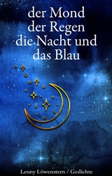 der Mond der Regen die Nacht und das Blau - Lenny Löwenstern