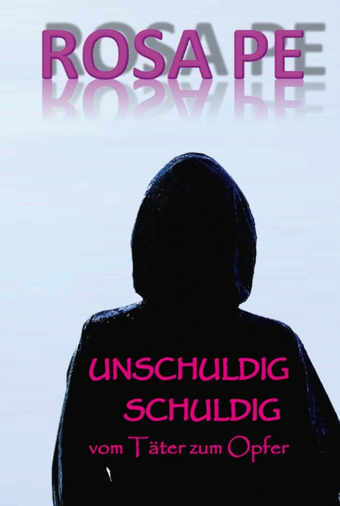 UNSCHULDIG SCHULDIG -  Rosa Pe