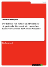 Der Einfluss von Keynes und Polanyi auf die politische Ökonomie der deutschen Sozialdemokratie in der Corona-Pandemie - Christian Ramspeck