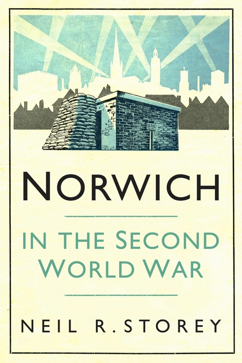 Norwich in the Second World War -  Neil R Storey