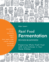 Real Food Fermentation, Revised and Expanded - Alex Lewin