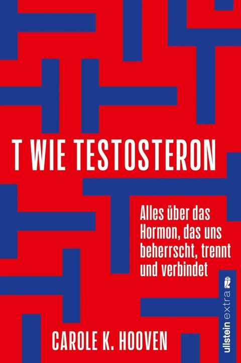 T wie Testosteron -  Carole K. Hooven