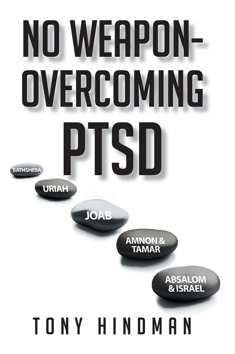 No Weapon - Overcoming PTSD - Tony Hindman