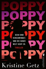 Poppy. Dein Kind verschwindet. Und die ganze Welt sieht zu. -  Kristine Getz