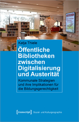 Öffentliche Bibliotheken zwischen Digitalisierung und Austerität - Katja Thiele