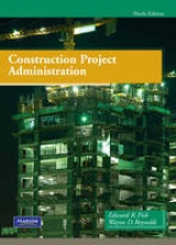 Construction Project Administration - Fisk, Edward R.; Reynolds, Wayne D.