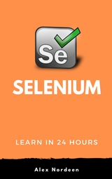 Learn Selenium in 24 Hours - Alex Nordeen