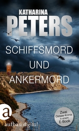 Schiffsmord und Ankermord -  Katharina Peters