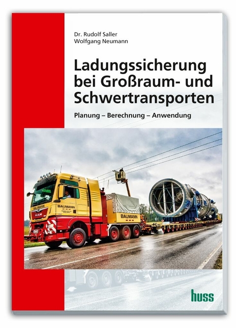 Ladungssicherung bei Großraum- und Schwertransporten -  Dr. Rudolf Saller,  Wolfgang Neumann