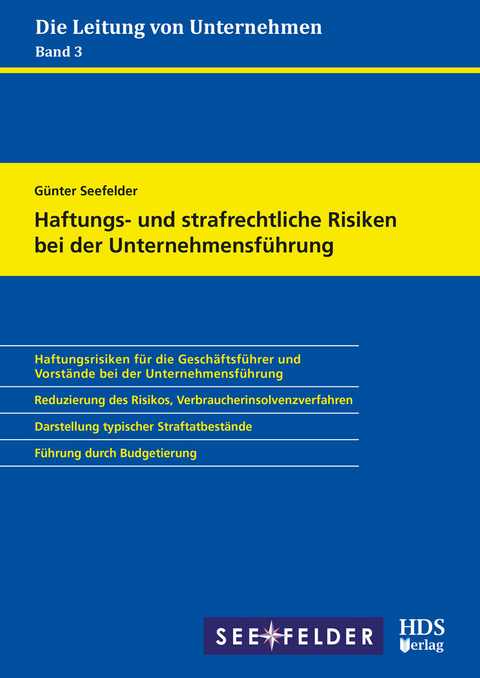 Haftungs- und strafrechtliche Risiken bei der Unternehmensführung -  Günter Seefelder