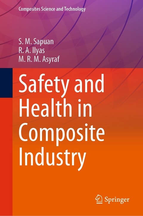 Safety and Health in Composite Industry - S.M. Sapuan, R.A. Ilyas, M.R.M. Asyraf