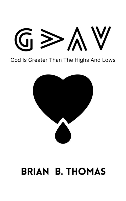 God Is Greater Than The Highs And Lows -  Brian B. Thomas