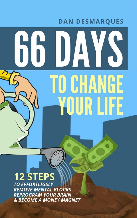 66 Days to Change Your Life - Dan Desmarques