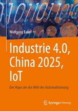 Industrie 4.0, China 2025, IoT - Wolfgang Babel