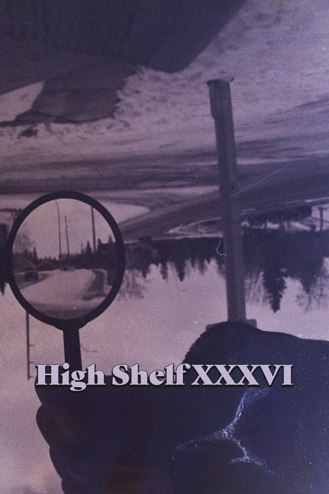 High Shelf XXXVI -  High Shelf Press