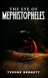 Eye of Mephistopheles -  Tyrone Bennett