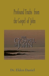 Profound Truths   from  the Gospel  of  John - Elden Daniel