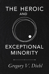 Heroic and Exceptional Minority -  Gregory V. Diehl