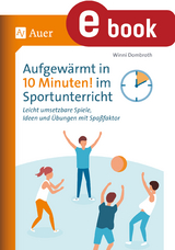 Aufgewärmt in 10 Minuten im Sportunterricht - Winni Dombroth