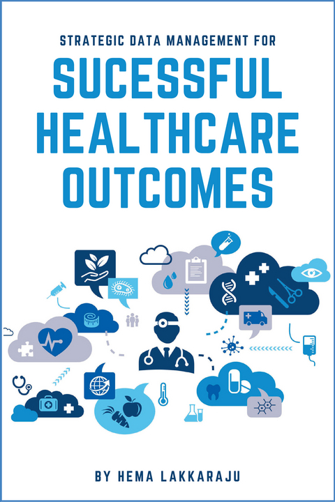 Strategic Data Management for Successful Healthcare Outcomes - Hema Lakkaraju