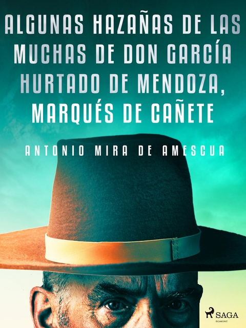 Algunas hazañas de las muchas de don García Hurtado de Mendoza, marqués de Cañete - Antonio Mira De Amescua