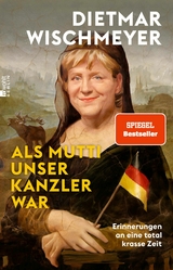 Als Mutti unser Kanzler war -  Dietmar Wischmeyer