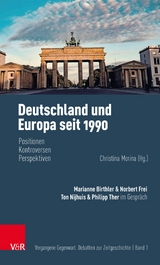 Deutschland und Europa seit 1990 -  Marianne Birthler,  Philipp Ther,  Norbert Frei,  Ton Nijhuis