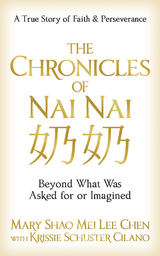 The Chronicles of Nai Nai - MARY SHAO MEI LEE CHEN, KRISSIE SCHUSTER CILANO