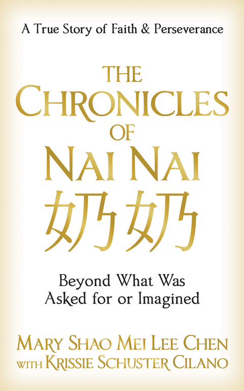 The Chronicles of Nai Nai - MARY SHAO MEI LEE CHEN, KRISSIE SCHUSTER CILANO