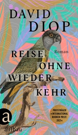 Reise ohne Wiederkehr oder Die geheimen Hefte des Michel Adanson - David Diop