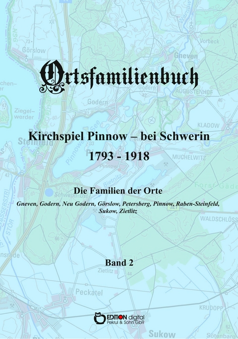 Ortsfamilienbuch Pinnow bei Schwerin 1793 - 1918, Band 2 - Walter Ammoser, Hans-Peter Köhler, Wilfried Rachow, Griet Wossidlo, Wilhelm Wossidlo